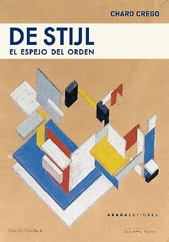 De Stijl : el espejo del orden