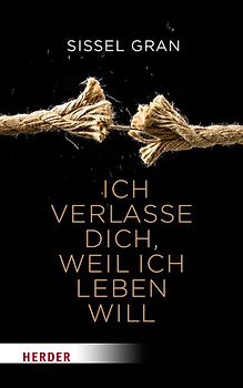 Ich verlasse dich, weil ich leben will