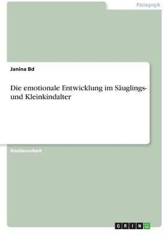 Die emotionale Entwicklung im Säuglings- und Kleinkindalter