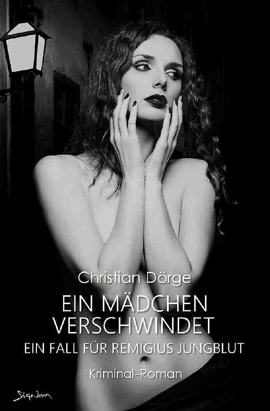 EIN MÄDCHEN VERSCHWINDET - EIN FALL FÜR REMIGIUS JUNGBLUT