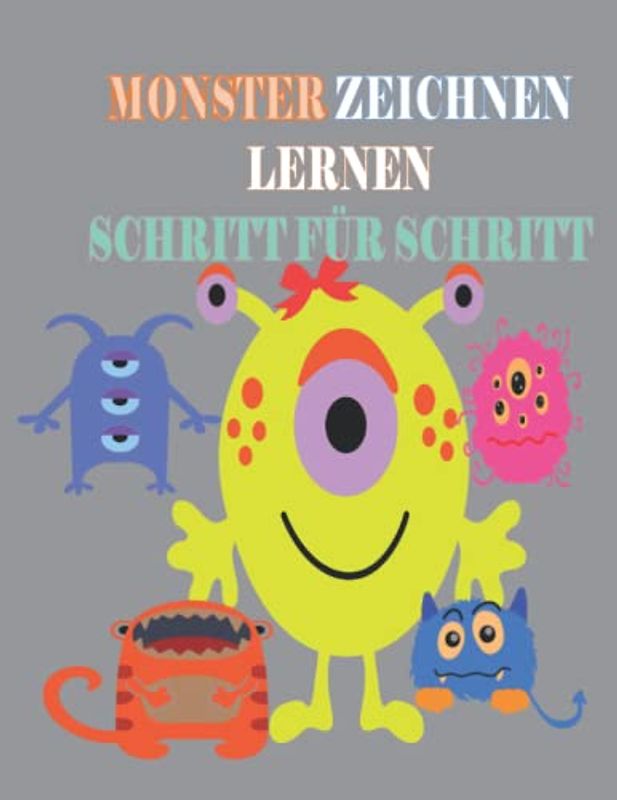 MONSTER ZEICHNEN LERNEN SCHRITT FÜR SCHRITT: Für Kinder (Malbücher für die ganze Familie)