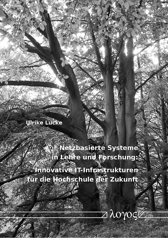 Netzbasierte Systeme in Lehre und Forschung: Innovative IT-Infrastrukturen für die Hochschule der Zukunft