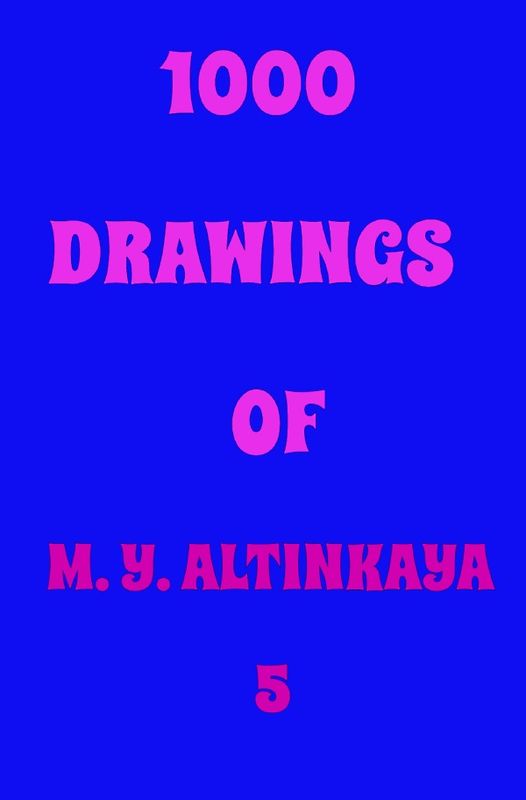 1000 DRAWINGS of M. Y. ALTINKAYA 5