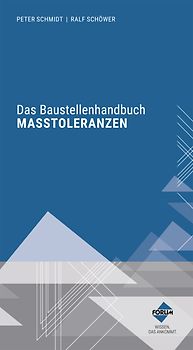Das Baustellenhandbuch der Masstoleranzen