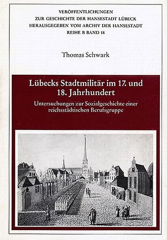 Lübecks Stadtmilitär im 17. und 18. Jahrhundert
