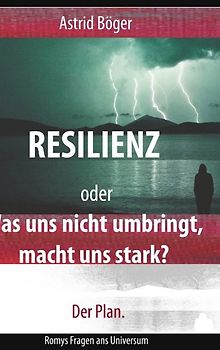 Resilienz oder Was uns nicht umbringt, macht uns stark? Der Plan.