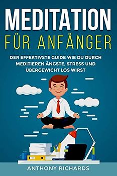 Meditation für Anfänger: Achtsamkeit Esoterik und Chakra Öffnung. Wie sie Schritt für Schritt Meditieren lernen für mehr Energie, Glück und innere ... für Jedermann) (Chakren Aura, Band 1)