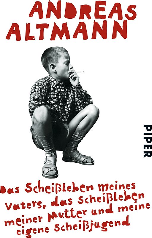 Das Scheißleben meines Vaters, das Scheißleben meiner Mutter und meine eigene Scheißjugend