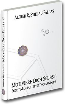 "Motiviere Dich Selbst", sonst manipulieren Dich Andere