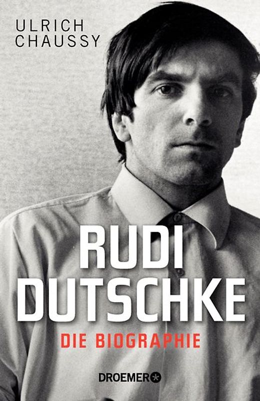 Rudi Dutschke. Die Biographie