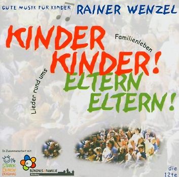 Rainer Wenzel - Kinder Kinder! Eltern Eltern!