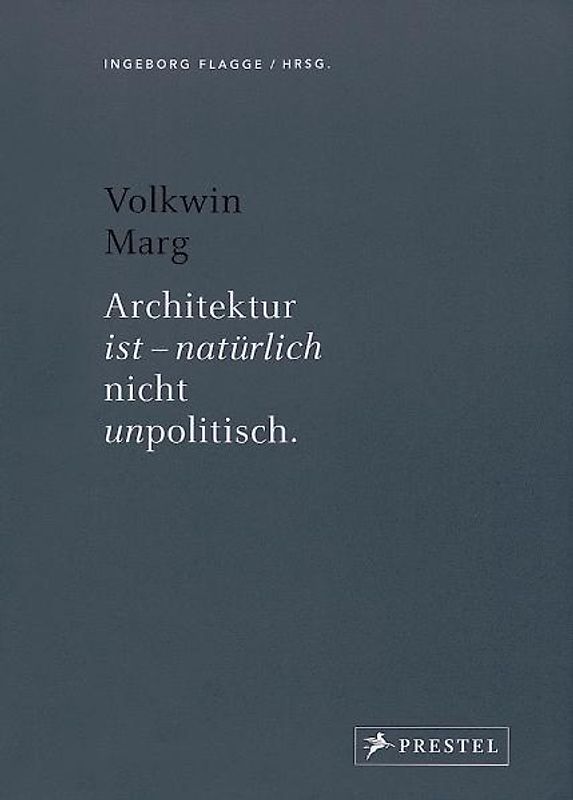 Volkwin Marg: Architektur ist - natürlich nicht unpolitisch