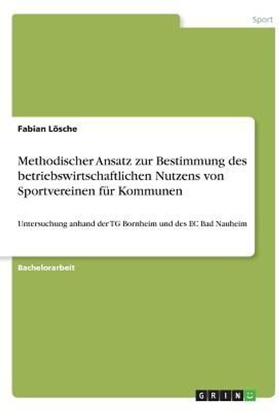 Methodischer Ansatz zur Bestimmung des betriebswirtschaftlichen Nutzens von Sportvereinen für Kommunen