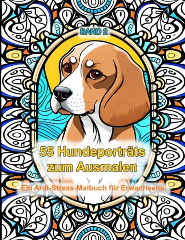 55 Hundeporträts zum Ausmalen - Band 2: Ein Anti-Stress-Malbuch für Erwachsene.
