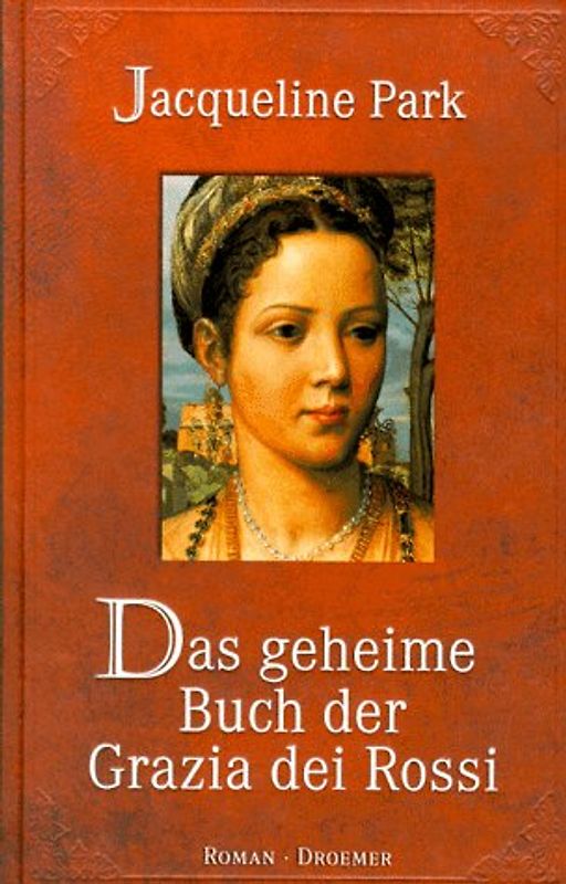Das geheime Buch der Grazia dei Rossi. Roman