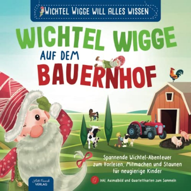 Wichtel Wigge will alles wissen – Wichtel Wigge auf dem Bauernhof – Spannende Wichtel-Abenteuer zum Vorlesen, Mitmachen und Staunen für neugierige ... Ausmalbild und Quartettkarten zum Sammeln