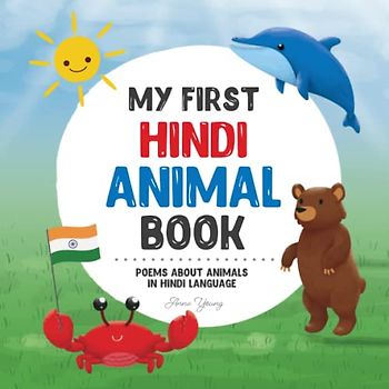 My First Hindi Animal Book: Poems about animals in Hindi Language: Learn about animals with your first Hindi book. A Hindi picture book that will ... Books for Bilingual Children, Band 3)