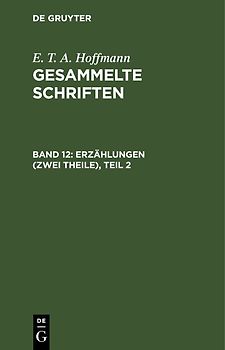 E. T. A. Hoffmann: Gesammelte Schriften / Erzählungen (Zwei Theile), Teil 2