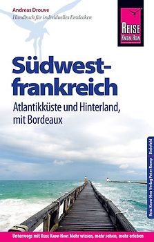 Reise Know-How Reiseführer Südwestfrankreich - Atlantikküste und Hinterland (mit Bordeaux)