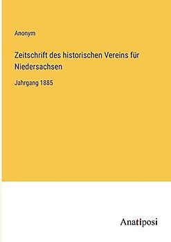 Zeitschrift des historischen Vereins für Niedersachsen: Jahrgang 1885