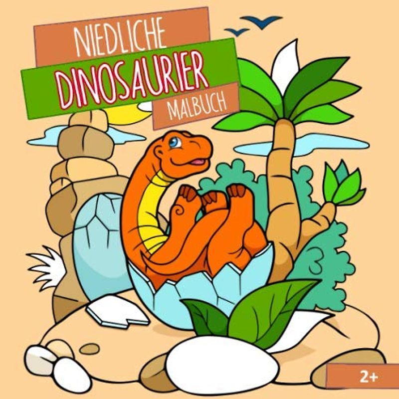 Niedliche Dinosaurier Malbuch: Das spaßige Buch zum Ausmalen für Kinder ab 2 Jahren - In diesem niedlichen Malbuch ist so einiges zu entdecken...