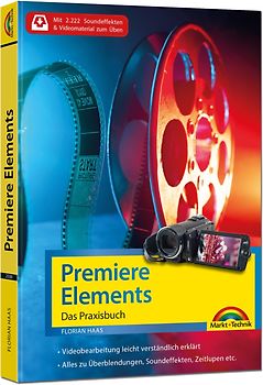 Premiere Elements 2023 - Das Praxisbuch zur Software