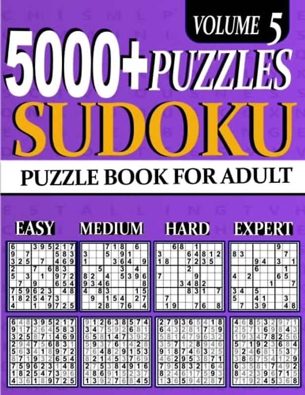 5000+ Sudoku Puzzle for Adults: 5000 ULTIMATE Puzzles Big Book 1260 Easy, 1260 Mediumy, 1260 Hard & 1260 Extreme Hard Expert Beginner Seniors And young Vol 5
