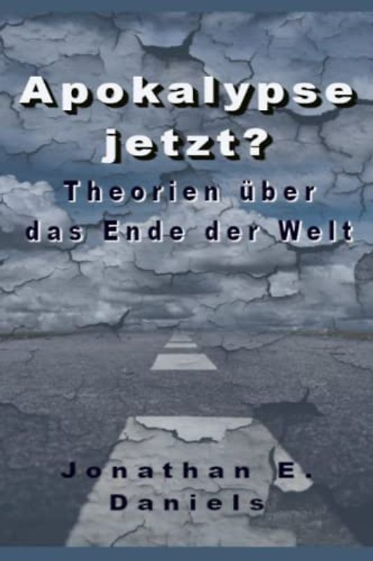 Apokalypse jetzt?: Theorien über das Ende der Welt