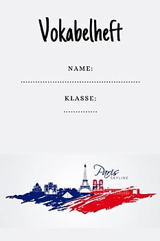 Vokabelheft A5 Paris Skyline französisch Vokabeln lernen in jeder Fremdsprache: Schulheft A5, 100 Blatt, 2 Spalten | Vokabelheft DIN A5 (6x9 Zoll)