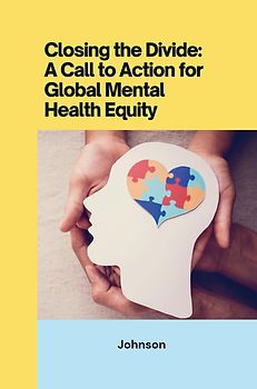 Closing the Divide: ACall to Action for Global Mental Health Equity