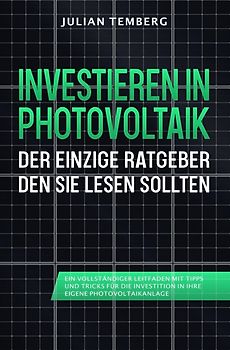 Investieren in Photovoltaik: Der einzige Ratgeber den Sie lesen sollten