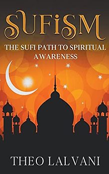 Sufism: The Sufi Path to Spiritual Awareness