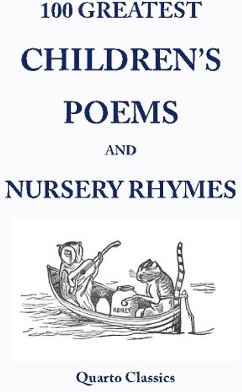 100 Greatest Children's Poems and Nursery Rhymes: Classic Poems for Children from the World's Best-Loved Authors