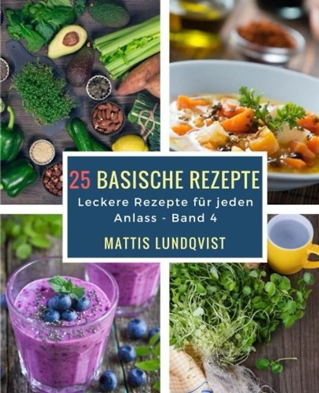 25 basische Rezepte: Leckere Rezepte für jeden Anlass