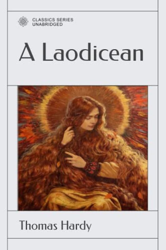A Laodicean: A Story of To - Day