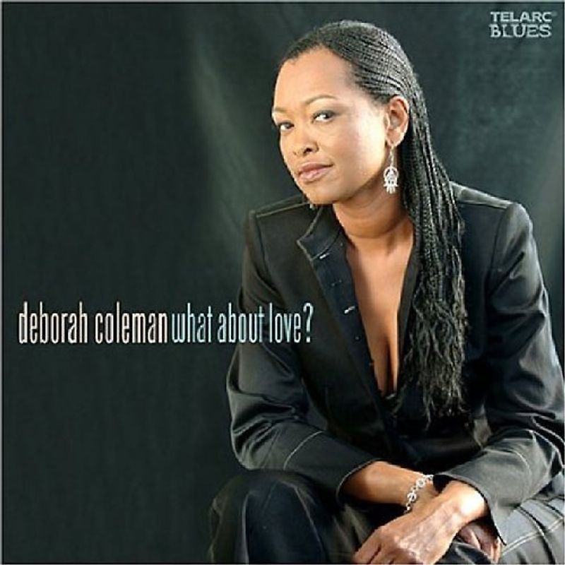 Deborah Coleman - What About Love?