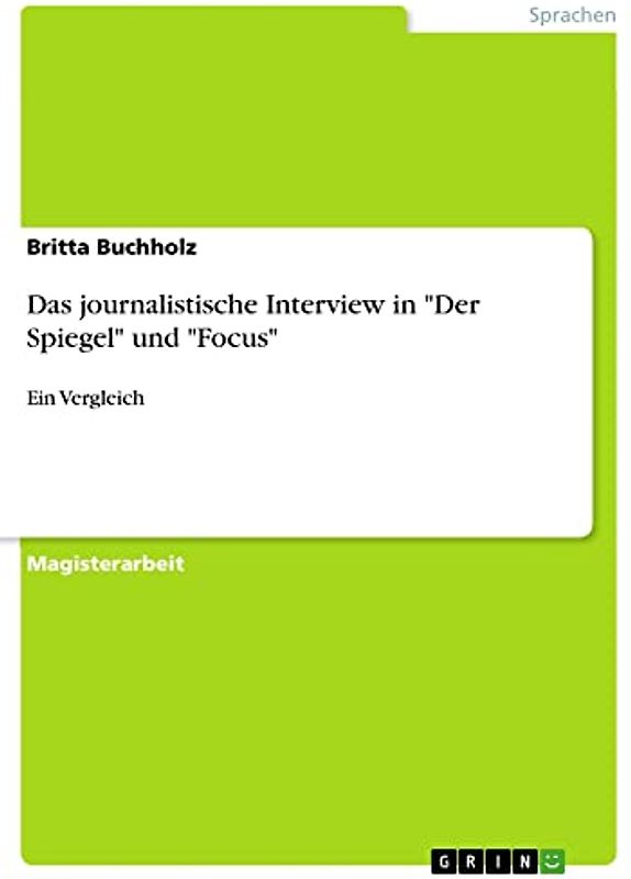 Das journalistische Interview in "Der Spiegel" und "Focus": Ein Vergleich