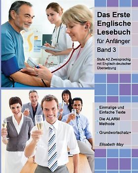 Das Erste Englische Lesebuch für Anfänger, Band 3: Stufe A2 Zweisprachig  mit Englisch-deutscher Übersetzung (Gestufte Englische Lesebücher) - May, Elisabeth