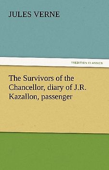 The Survivors of the Chancellor, diary of J.R. Kazallon, passenger