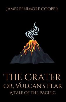 The Crater; Or, Vulcan's Peak: A Tale of the Pacific: A Historical Fiction Adventure Story (Annotated)