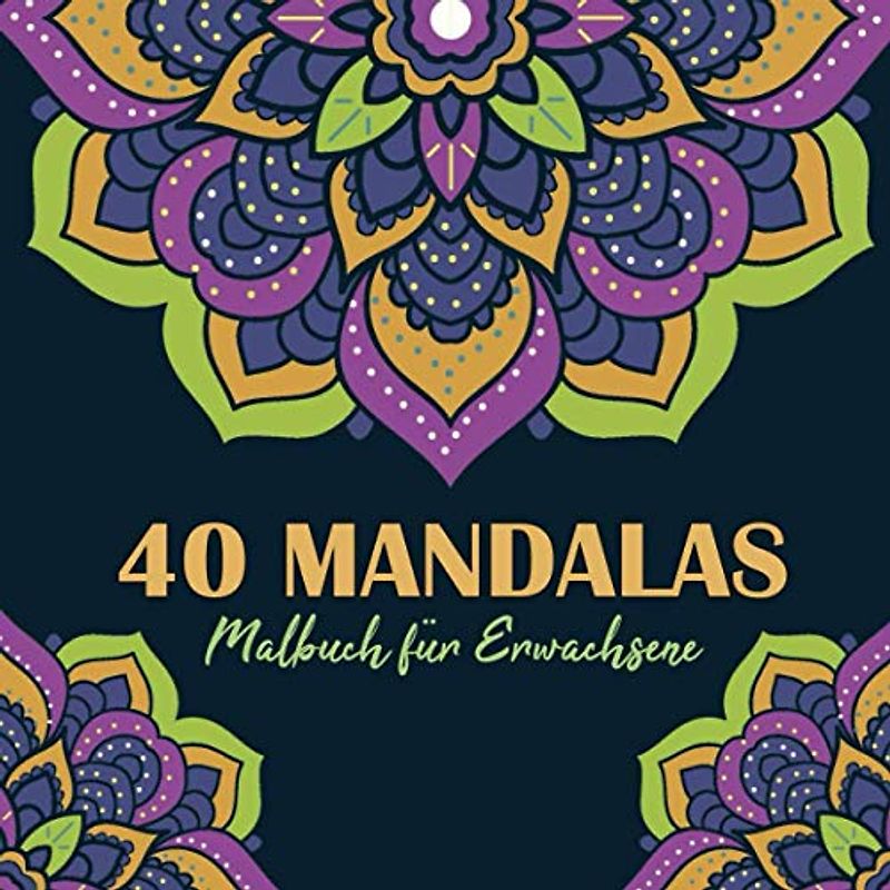 40 Mandalas Malbuch für Erwachsene: Mandalas für Achtsames Malen auf weißem Hintergrund mit Anti-Stress-Wirkung | Mandala Ausmalbuch für Anfänger | ... Ausmalen und Entspannen Zuhause, Großformat