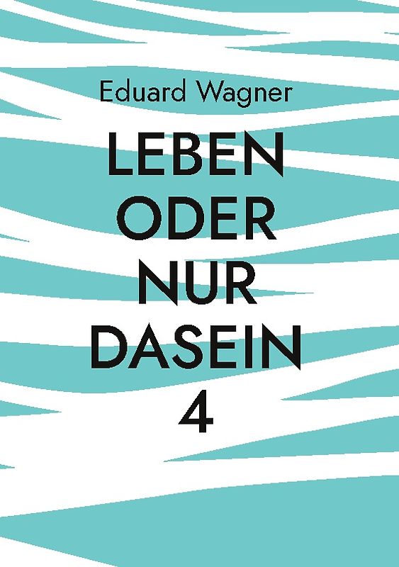 Leben oder nur Dasein 4