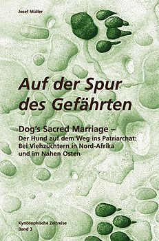 Kynosophische Zeitreise - Auf der Spur des Gefährten / Dog´s Sacred Marriage
