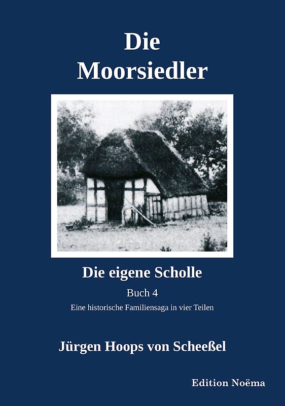 Die Moorsiedler Buch 4: Die eigene Scholle