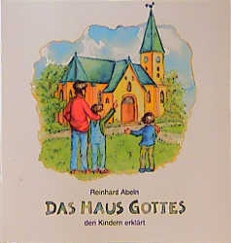 Das Haus Gottes den Kindern erklärt