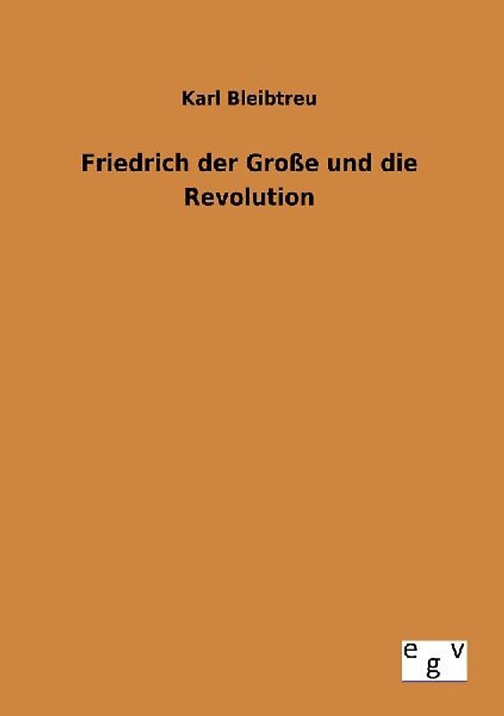 Friedrich der Große und die Revolution