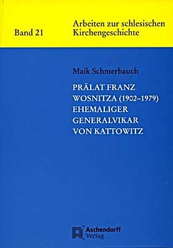 Prälat Franz Wosnitze (1902-1979) - ehemaliger Generalvikar von Kattowitz