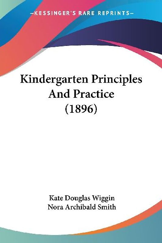 Kindergarten Principles And Practice (1896)