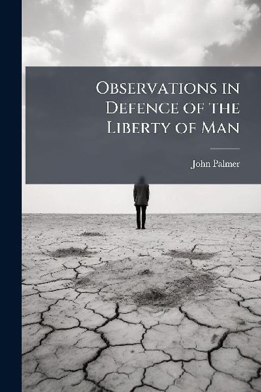 Observations in Defence of the Liberty of Man