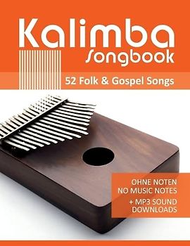 Kalimba Songbook - 52 Folk & Gospel Songs: Ohne Noten - no music notes + MP3-Sound Downloads (Kalimba Songbooks)